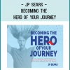 JP SEARS - Becoming the Hero of Your Journey