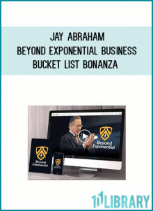 Jay Abraham – Beyond Exponential Business Bucket List Bonanza at Midlibrary.net