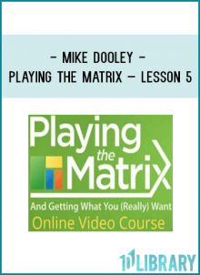 Mike Dooley - Playing The Matrix – Lesson 5