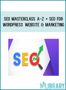 SEO Masterclass A-Z + SEO For Wordpress Website & Marketing