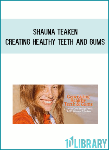 Shauna Teaken – Creating Healthy Teeth And Gums