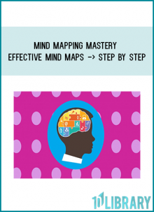 Mind Mapping Mastery –> Effective Mind Maps -> Step by Stepac