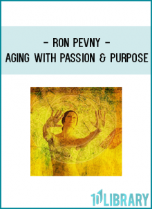 In this 7-week program with Ron Pevny, one of the world’s pioneers of conscious aging and eldering, you’ll learn how
