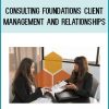 Client relationships are the foundation of your consulting business. Whether you work for a big firm or are going solo as an independent consultant, the principles of client management are the same.