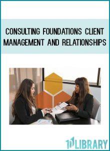 Client relationships are the foundation of your consulting business. Whether you work for a big firm or are going solo as an independent consultant, the principles of client management are the same.