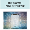 Eric Thompson – Pineal Sleep Support