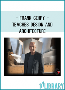 In 17 lessons, Frank teaches his unconventional philosophy on architecture, design, and art.