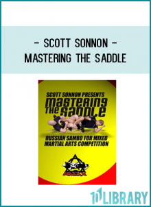 In Mastering The Saddle, USA National Sambo Team Coach and Champion, Scott Sonnon, who earned the sport s most coveted athletic