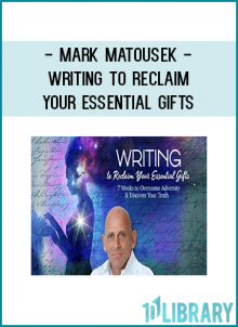 Writing to Reclaim Your Essential Gifts From Mark Matousek Salepage