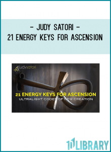 Judy Satori - 21 Energy Keys For Ascension