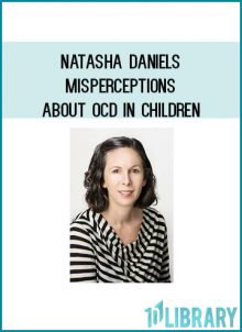 Natasha Daniels - Misperceptions About OCD in Children