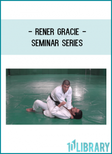 Three installments of the “Seminar Series” by Rener Gracie