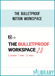 The Bulletproof methodology draws from popular productivity systems and leading Notion experts to create