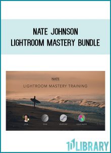 Nate Johnson - Lightroom Mastery Bundle (The Nate Photographic Academy 2020)