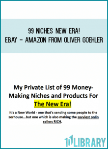 99 Niches New Era! eBay - Amazon from Oliver Goehler at Midlibrary.com