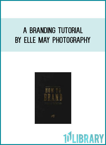 A Branding Tutorial by Elle May Photography
