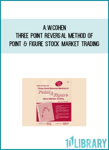A.W.Cohen – Three Point Reversal Method of Point & Figure Stock Market Trading at Midlibrary.com