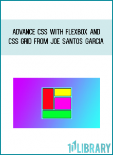 Advance CSS with Flexbox and CSS Grid from Joe Santos Garcia at Midlibrary.com
