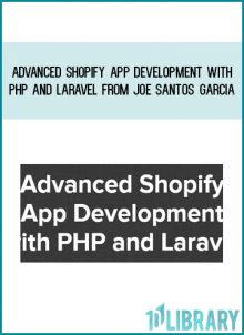 Advanced Shopify App Development with PHP and Laravel from Joe Santos Garcia at Midlibrary.com