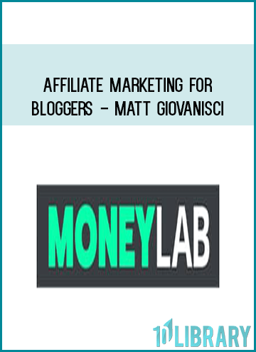 Affiliate Marketing for Bloggers - Matt Giovanisci at Midlibrary.com