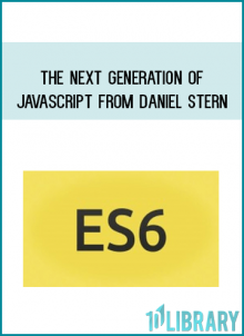Beginning ES6, The Next Generation of JavaScript from Daniel Stern at Midlibrary.com