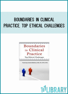Boundaries in Clinical Practice, Top Ethical Challenges from Latasha Matthews at Midlibrary.com