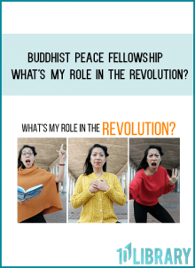 Buddhist Peace Fellowship - What's My Role in the Revolution at Midlibrary.com