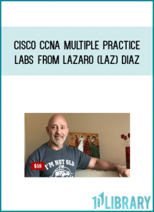 Cisco CCNA Multiple Practice Labs from Lazaro (Laz) Diaz at Midlibrary.com