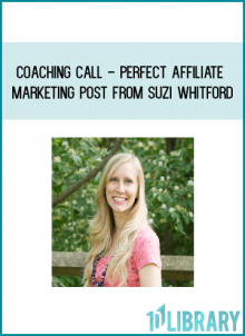 Coaching Call - Perfect Affiliate Marketing Post from Suzi Whitford at Midlibrary.com