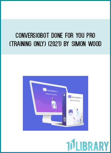 ConversioBot Done For You Pro (training Only) (2021) by Simon Wood at Midlibrary.com