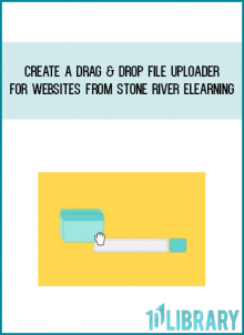 Create a Drag & Drop File Uploader For Websites from Stone River eLearning at Midlibrary.com