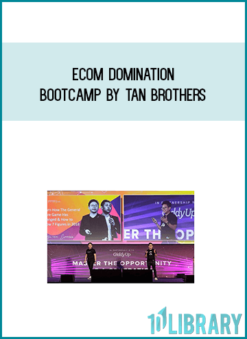 Ecom Domination Bootcamp by Tan Brothers
