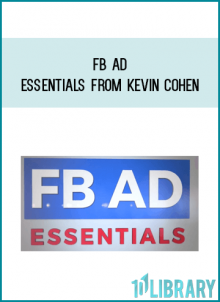 FB Ad Essentials from Kevin Cohen at Midlibrary.com