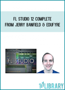 FL Studio 12 Complete from Jerry Banfield & EDUfyre at Midlibrary.com
