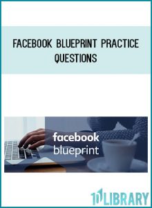 Facebook Blueprint Practice Questions at Midlibrary.com