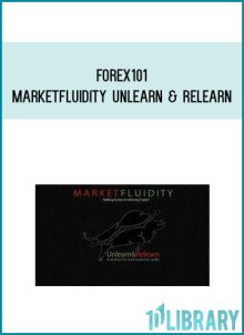Forex101 – Market Fluidity – Unlearn & Relearn at Midlibrary.com