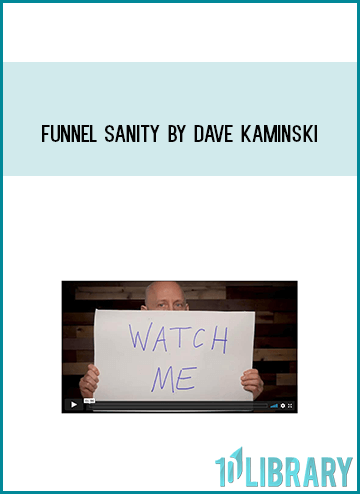 Funnel Sanity by Dave Kaminski