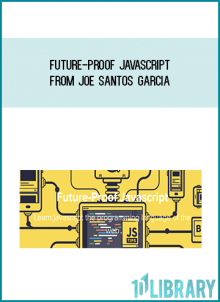 Future-Proof Javascript from Joe Santos Garcia at Midlibrary.com