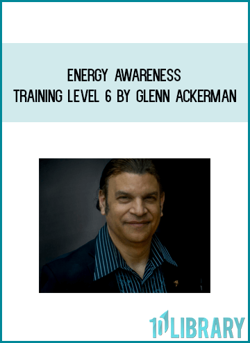 Glenn Ackerman – Energy Awareness Training Level 6