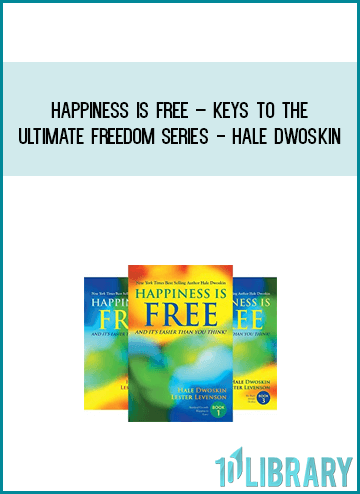 Hale Dwoskin – Happiness Is Free – Keys to the Ultimate Freedom Series