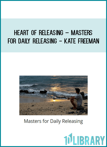 Heart Of Releasing – Masters for Daily Releasing - Kate Freeman at Midlibrary.com