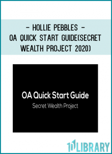 Hollie Pebbles - OA Quick Start Guide(Secret Wealth Project 2020)