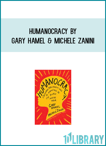 Humanocracy by Gary Hamel & Michele Zanini at Midlibrary.com