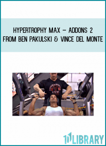 Hypertrophy MAX – Addons 2 from Ben Pakulski & Vince Del Monte at Midlibrary.com