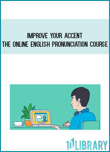 Improve Your Accent – The Online English Pronunciation Course at Midlibrary.com