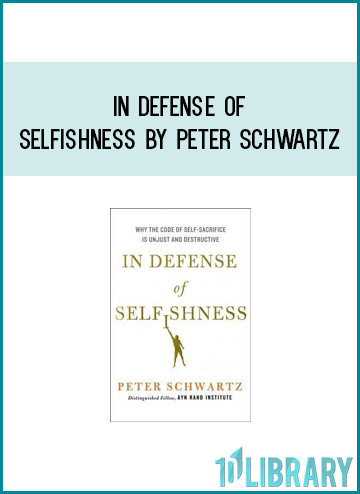 In Defense of Selfishness by Peter Schwartz