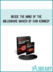 Inside the Mind Of The Millionaire Maker by Dan Kennedy at Midlibrary.com