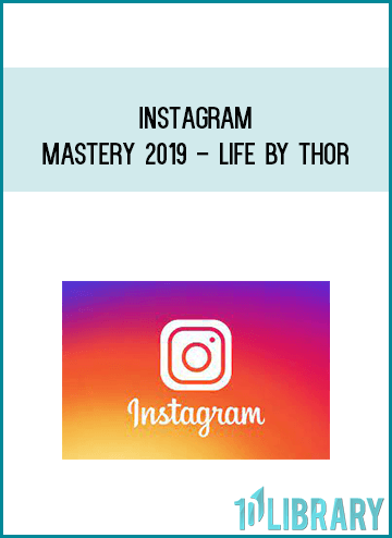 Instagram Mastery 2019 - Life by Thor at Midlibrary.com