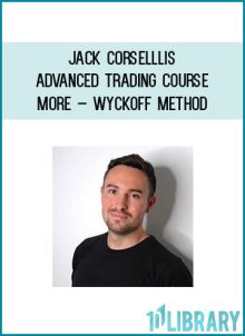 Jack Corselllis – Advanced trading course + More – Wyckoff Method at