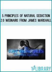 James Marshall – 5 Principles of Natural Seduction 2.0 Webnairs at Midlibrary.com